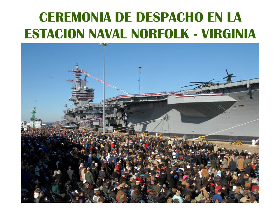 CEREMONIA DE DESPACHO EN LA ESTACION NAVAL NORFOLK - VIRGINIA