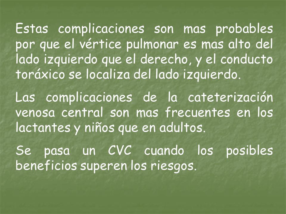 Estas complicaciones son mas probables por que el vértice pulmonar es mas alto del lado izquierdo que el derecho, y el conducto toráxico se localiza del lado izquierdo.