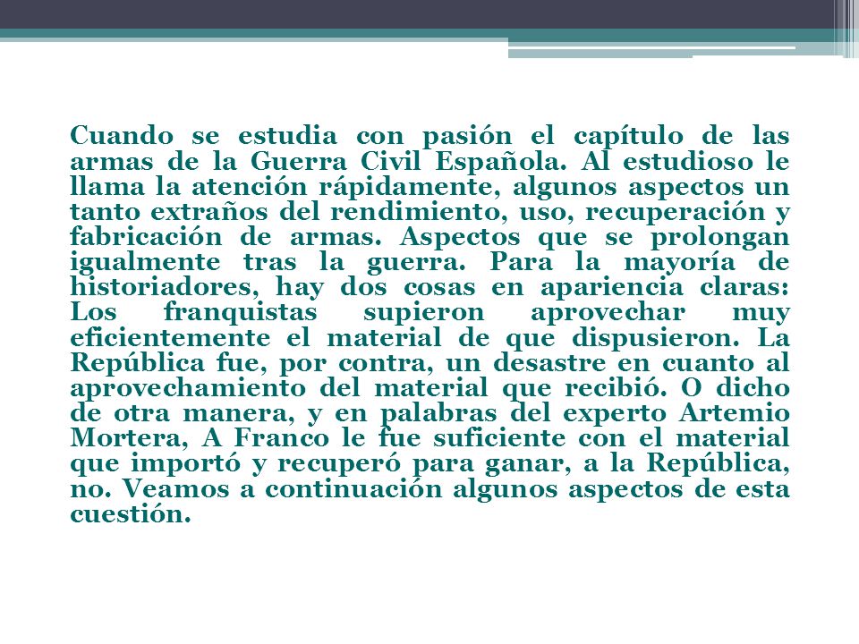 Cuando se estudia con pasión el capítulo de las armas de la Guerra Civil Española.