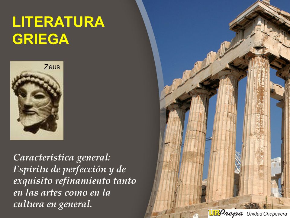 LITERATURA GRIEGA Zeus. Característica general: Espíritu de perfección y de exquisito refinamiento tanto en las artes como en la cultura en general.
