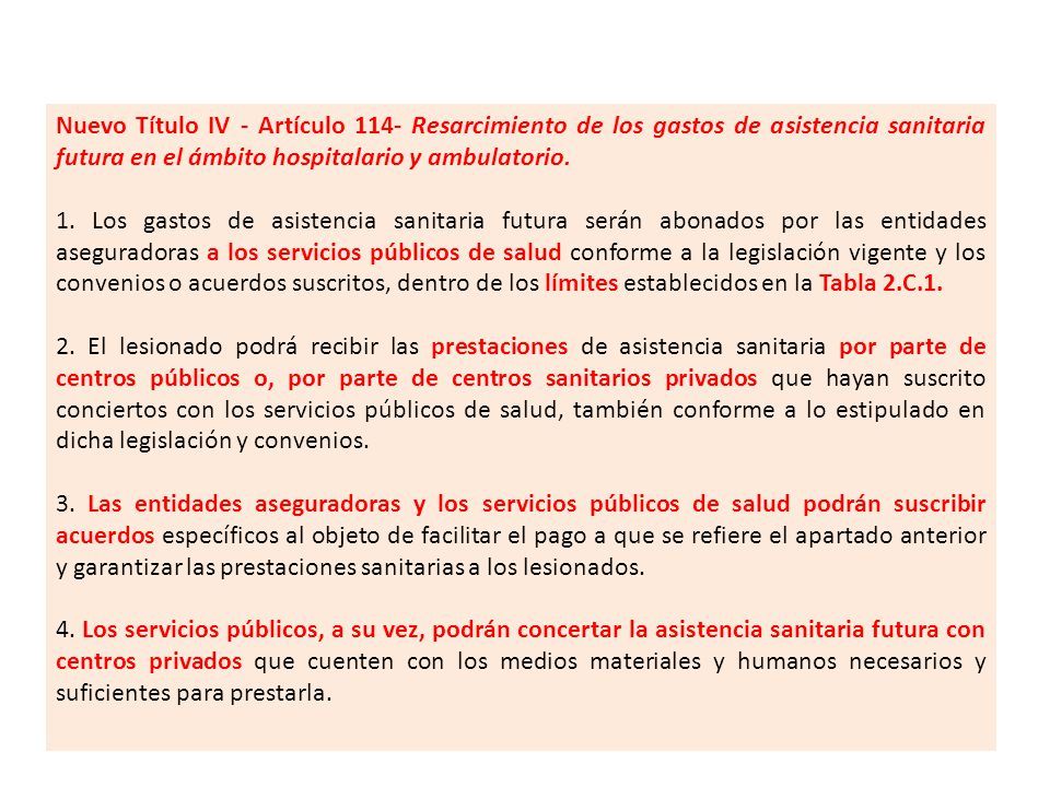 Nuevo Título IV - Artículo 114- Resarcimiento de los gastos de asistencia sanitaria futura en el ámbito hospitalario y ambulatorio.