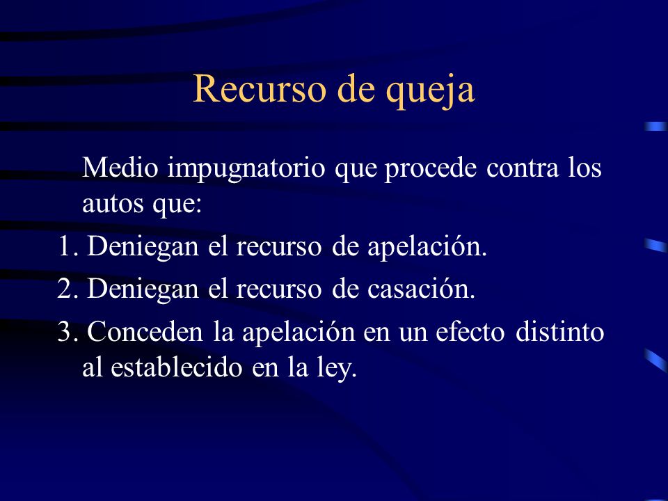 Recurso de queja Medio impugnatorio que procede contra los autos que: