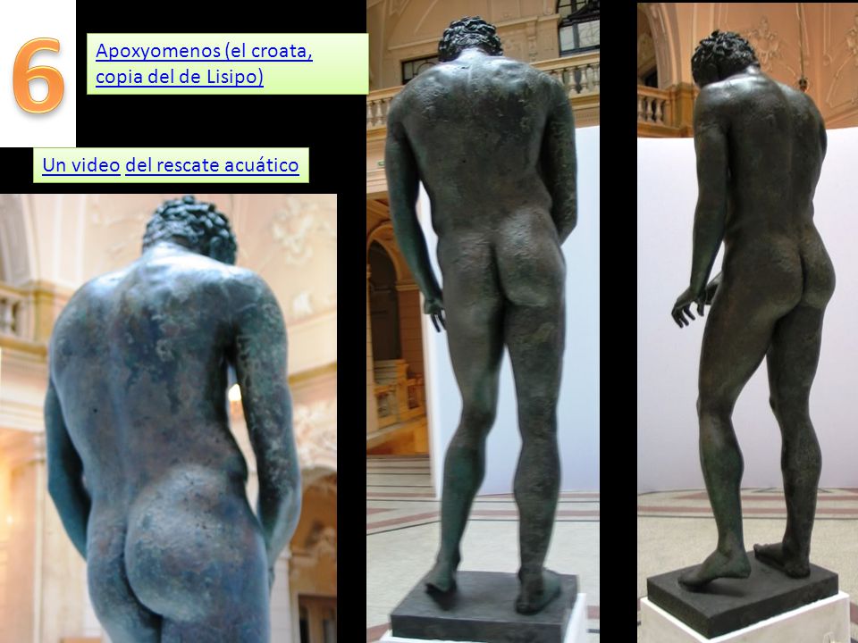 6 Apoxyomenos (el croata, copia del de Lisipo)
