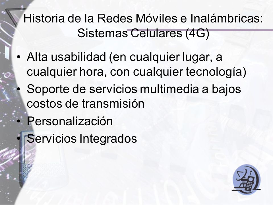 Historia de la Redes Móviles e Inalámbricas: Sistemas Celulares (4G)