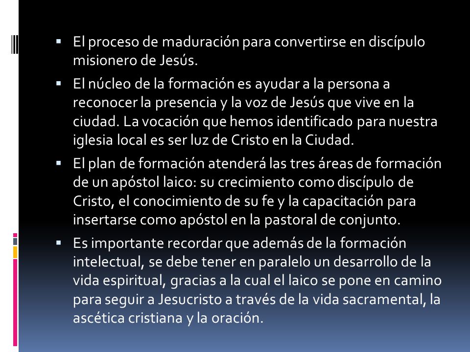 El proceso de maduración para convertirse en discípulo misionero de Jesús.
