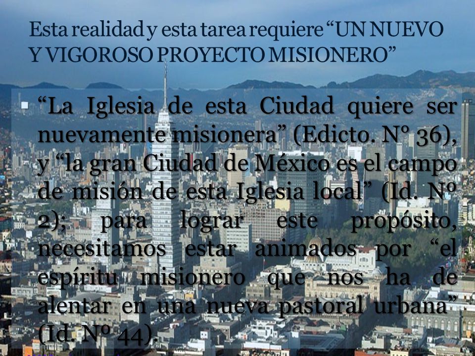 Esta realidad y esta tarea requiere UN NUEVO Y VIGOROSO PROYECTO MISIONERO