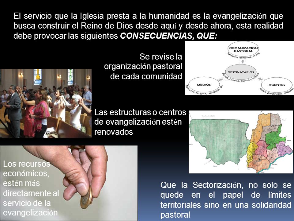 El servicio que la Iglesia presta a la humanidad es la evangelización que busca construir el Reino de Dios desde aquí y desde ahora, esta realidad debe provocar las siguientes CONSECUENCIAS, QUE: