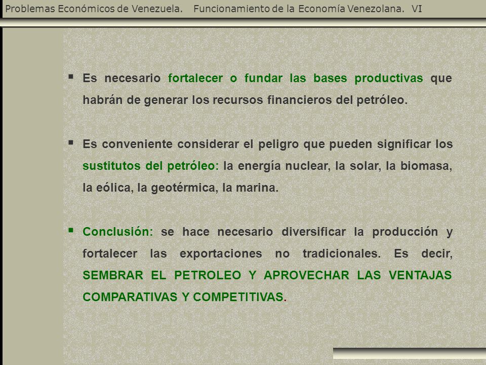 Es necesario fortalecer o fundar las bases productivas que habrán de generar los recursos financieros del petróleo.