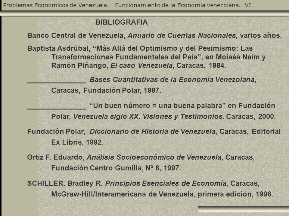 BIBLIOGRAFIA Banco Central de Venezuela, Anuario de Cuentas Nacionales, varios años.