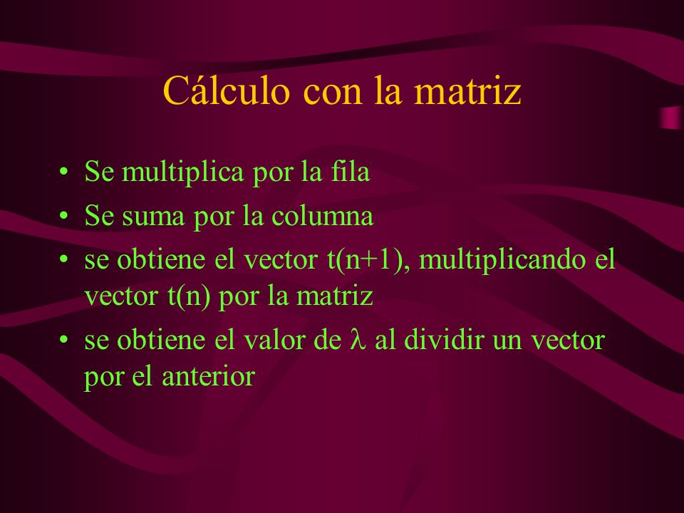 Cálculo con la matriz Se multiplica por la fila Se suma por la columna