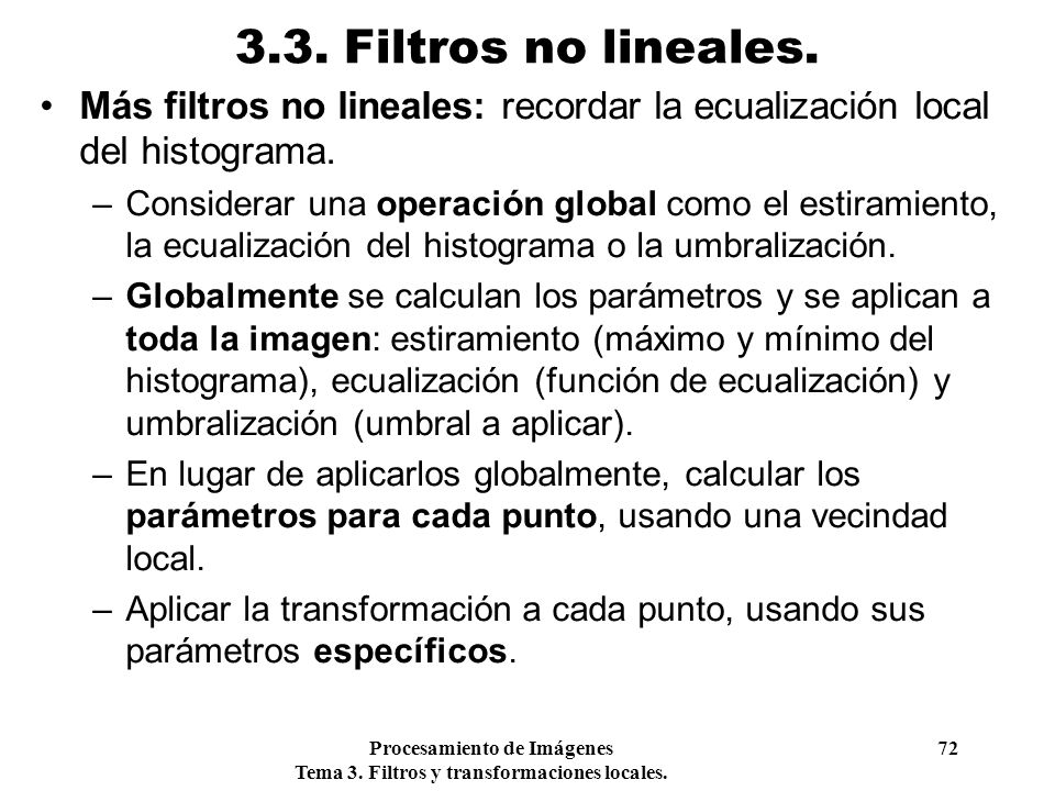3.3. Filtros no lineales. Más filtros no lineales: recordar la ecualización local del histograma.