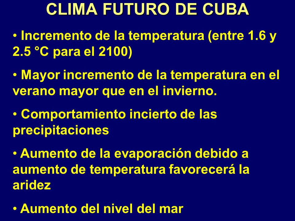CLIMA FUTURO DE CUBA Incremento de la temperatura (entre 1.6 y 2.5 °C para el 2100)