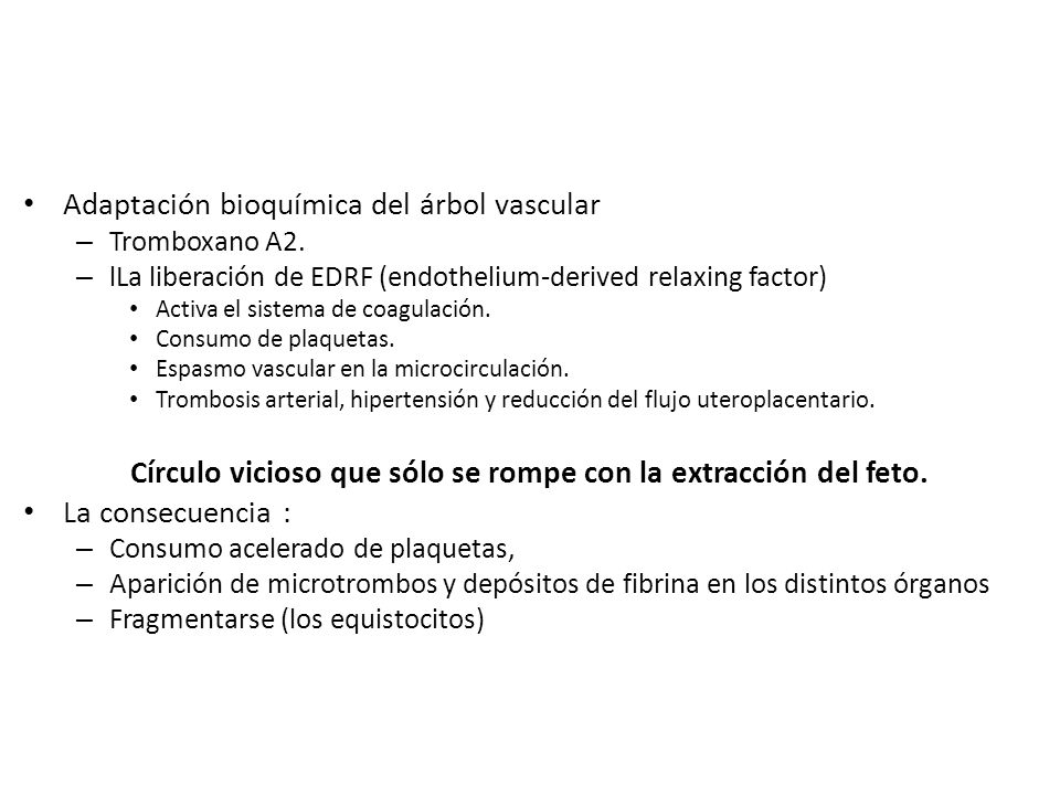 Círculo vicioso que sólo se rompe con la extracción del feto.