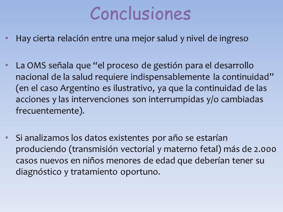 Conclusiones Hay cierta relación entre una mejor salud y nivel de ingreso.