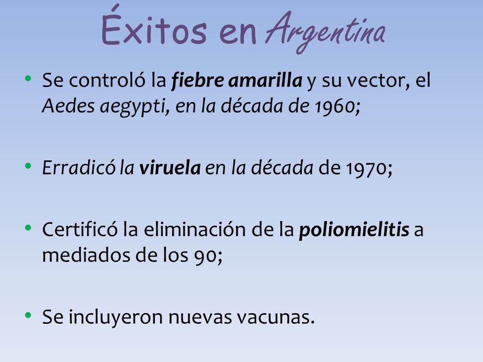 Éxitos en Argentina Se controló la fiebre amarilla y su vector, el Aedes aegypti, en la década de 1960;