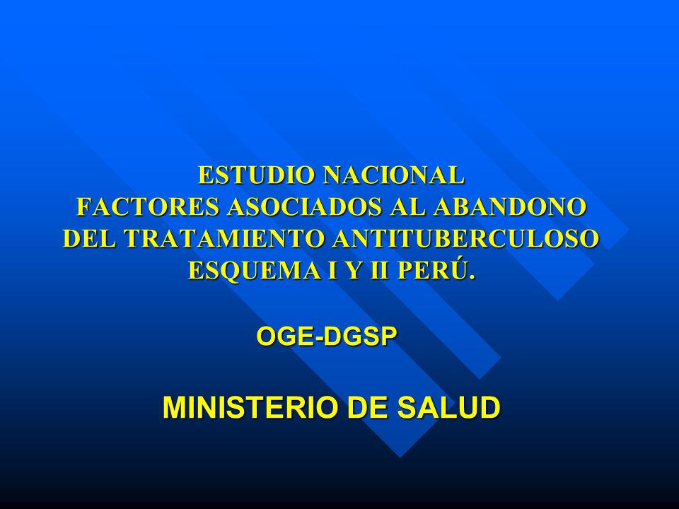 ESTUDIO NACIONAL FACTORES ASOCIADOS AL ABANDONO DEL TRATAMIENTO ANTITUBERCULOSO ESQUEMA I Y II PERÚ.