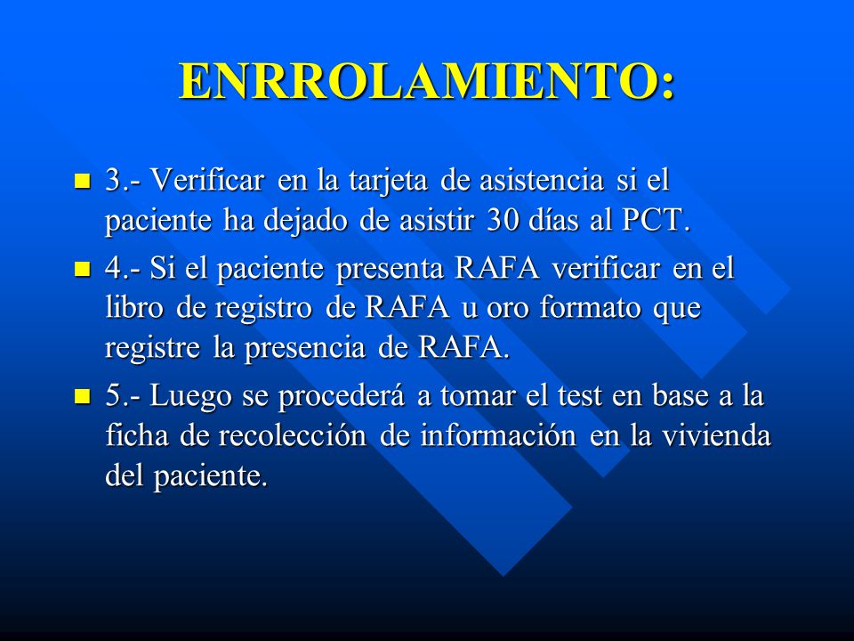 ENRROLAMIENTO: 3.- Verificar en la tarjeta de asistencia si el paciente ha dejado de asistir 30 días al PCT.