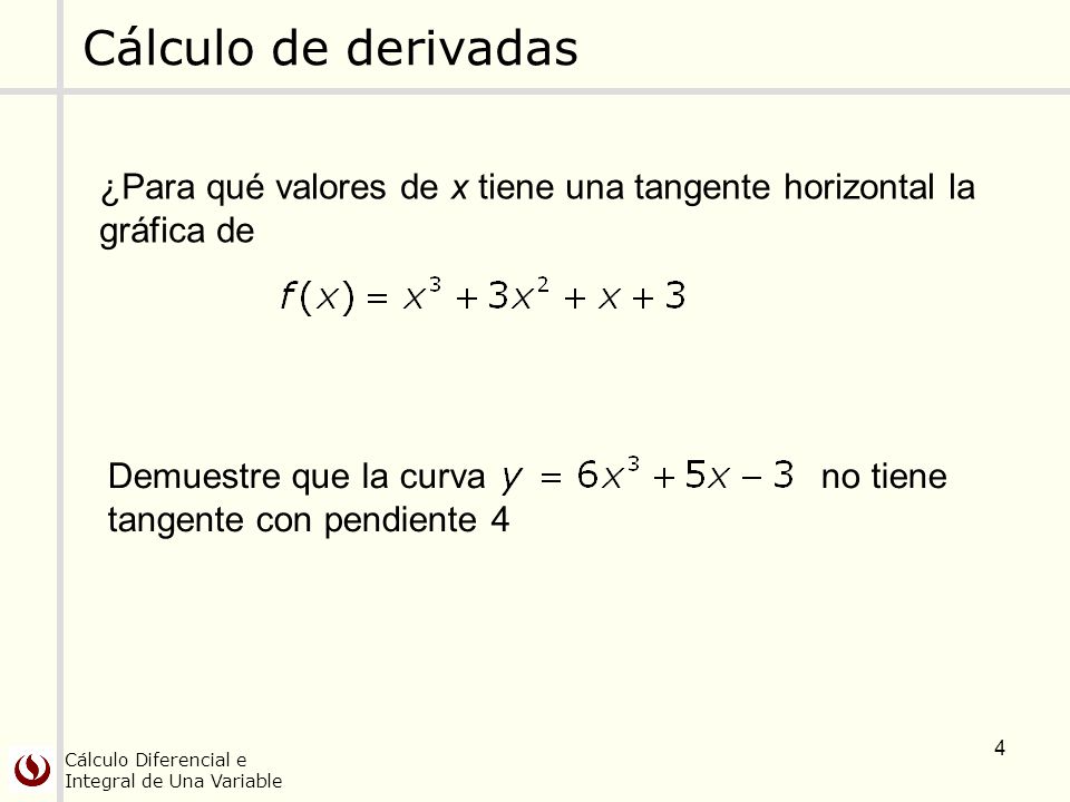 Cálculo de derivadas ¿Para qué valores de x tiene una tangente horizontal la gráfica de.