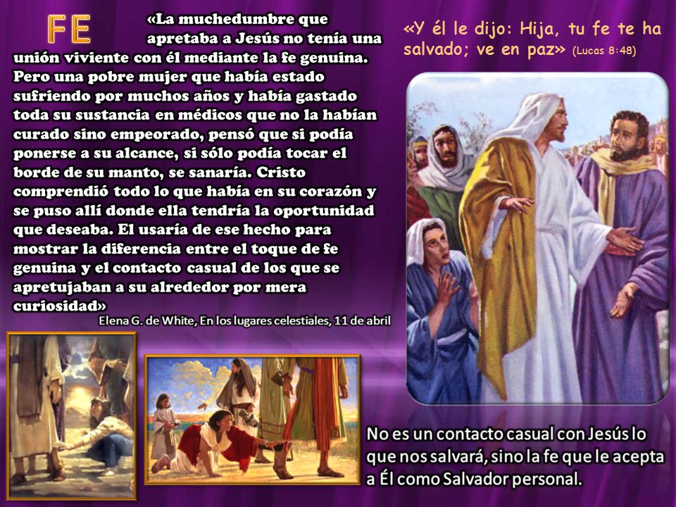 «Y él le dijo: Hija, tu fe te ha salvado; ve en paz» (Lucas 8:48)