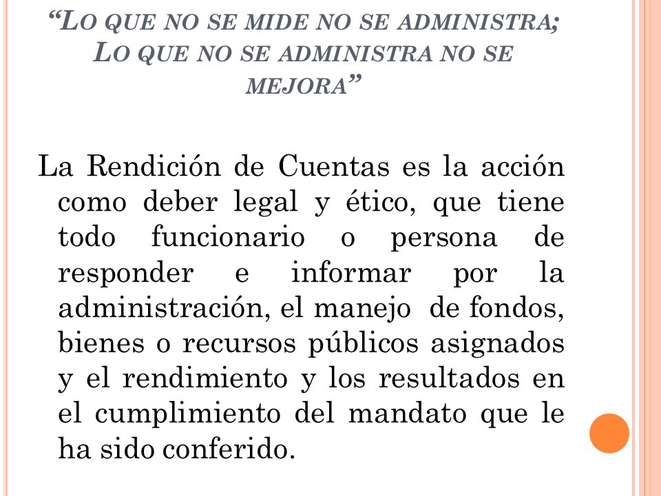 Lo que no se mide no se administra; Lo que no se administra no se mejora