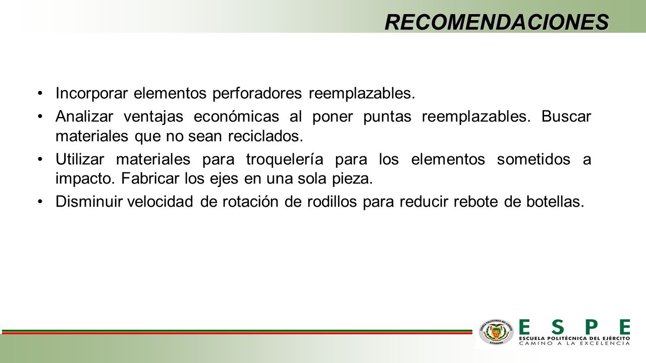 RECOMENDACIONES Incorporar elementos perforadores reemplazables.