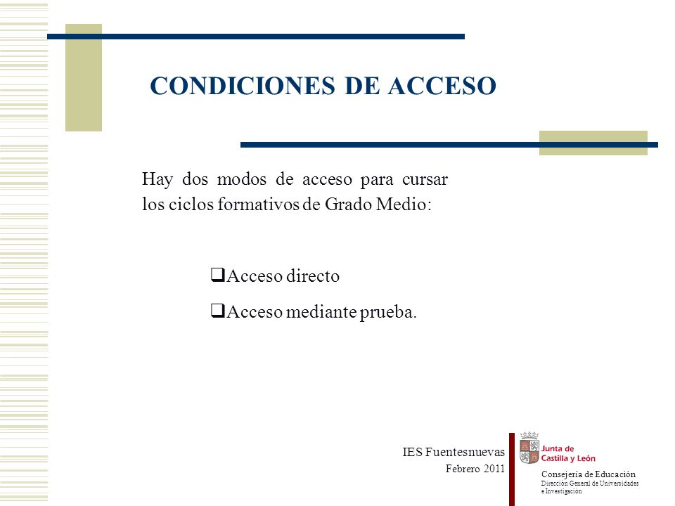 CONDICIONES DE ACCESO Hay dos modos de acceso para cursar los ciclos formativos de Grado Medio: Acceso directo.