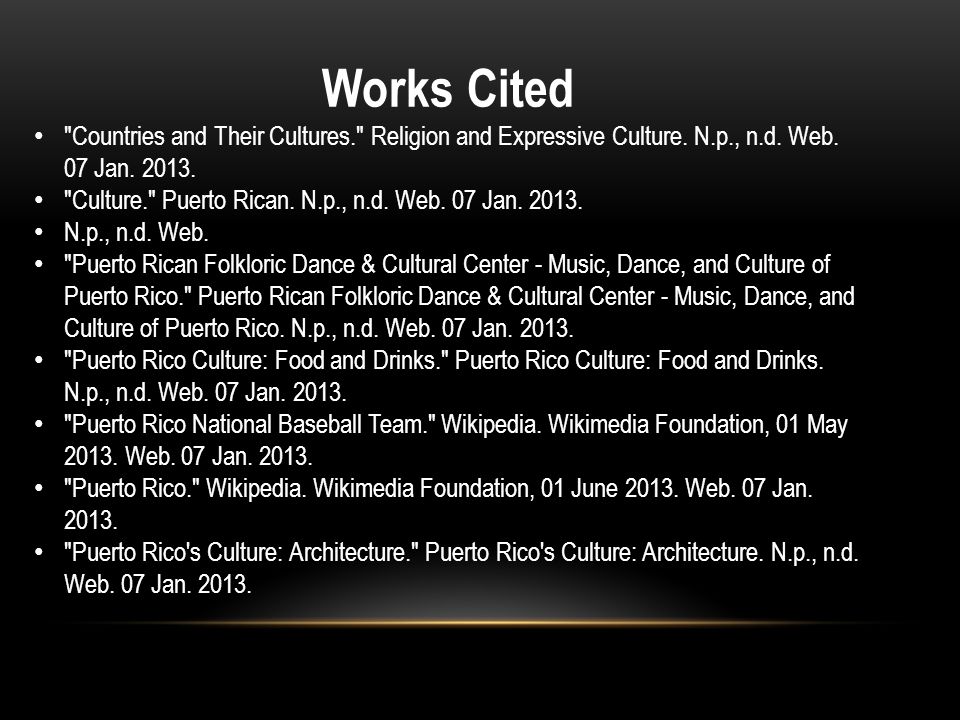 Works Cited Countries and Their Cultures. Religion and Expressive Culture. N.p., n.d. Web. 07 Jan