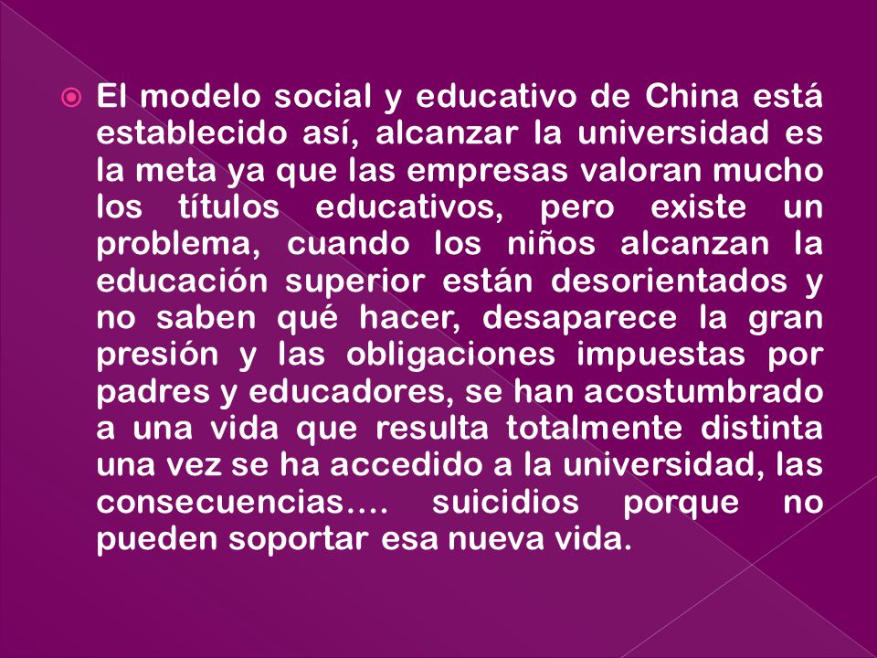 El modelo social y educativo de China está establecido así, alcanzar la universidad es la meta ya que las empresas valoran mucho los títulos educativos, pero existe un problema, cuando los niños alcanzan la educación superior están desorientados y no saben qué hacer, desaparece la gran presión y las obligaciones impuestas por padres y educadores, se han acostumbrado a una vida que resulta totalmente distinta una vez se ha accedido a la universidad, las consecuencias….