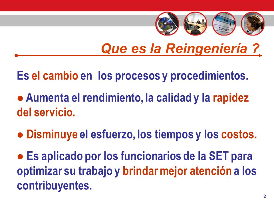 Que es la Reingeniería Es el cambio en los procesos y procedimientos. Aumenta el rendimiento, la calidad y la rapidez del servicio.