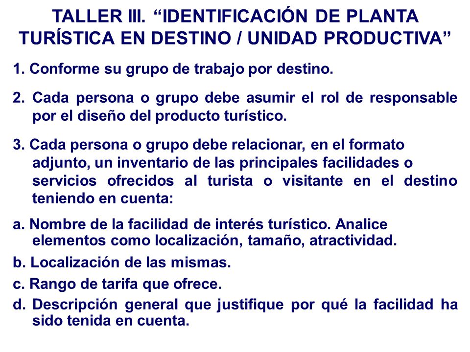 TALLER III. IDENTIFICACIÓN DE PLANTA TURÍSTICA EN DESTINO / UNIDAD PRODUCTIVA
