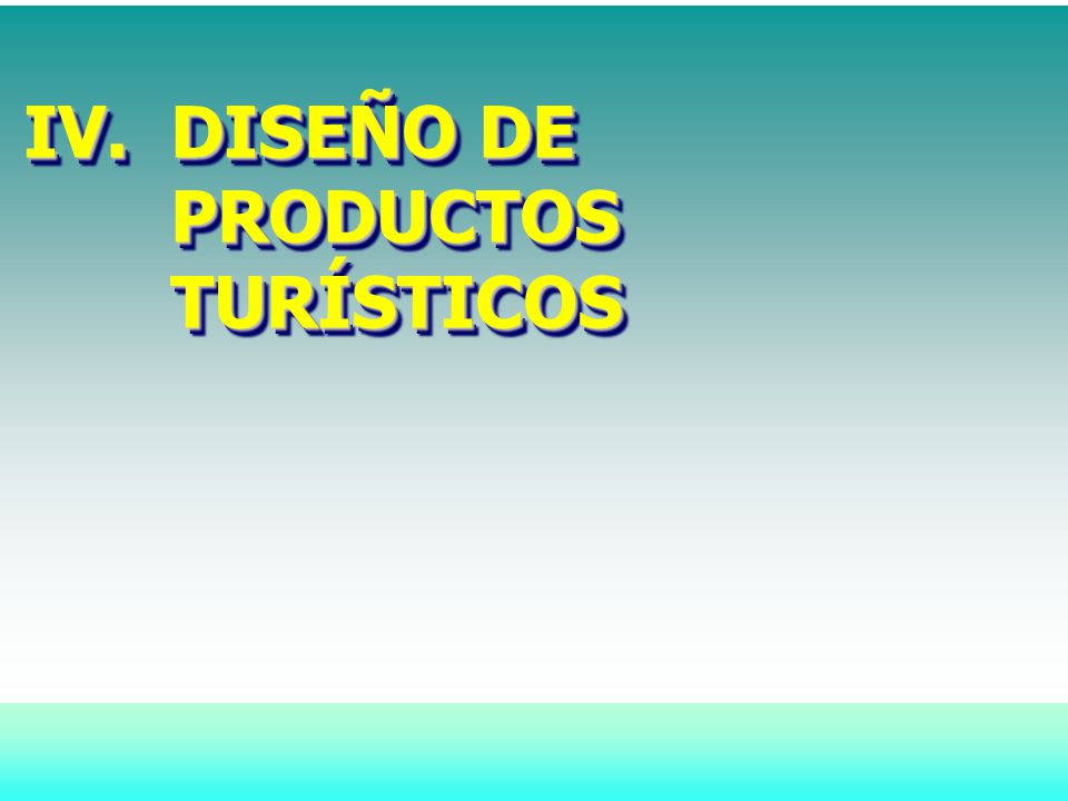 IV. DISEÑO DE PRODUCTOS TURÍSTICOS