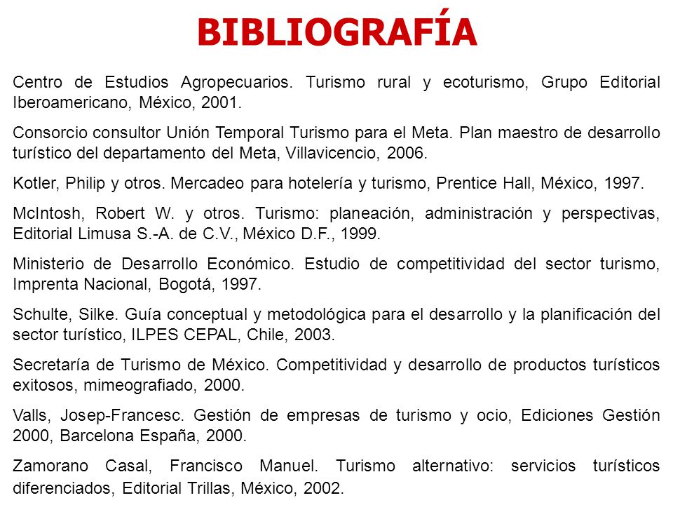 BIBLIOGRAFÍA Centro de Estudios Agropecuarios. Turismo rural y ecoturismo, Grupo Editorial Iberoamericano, México,