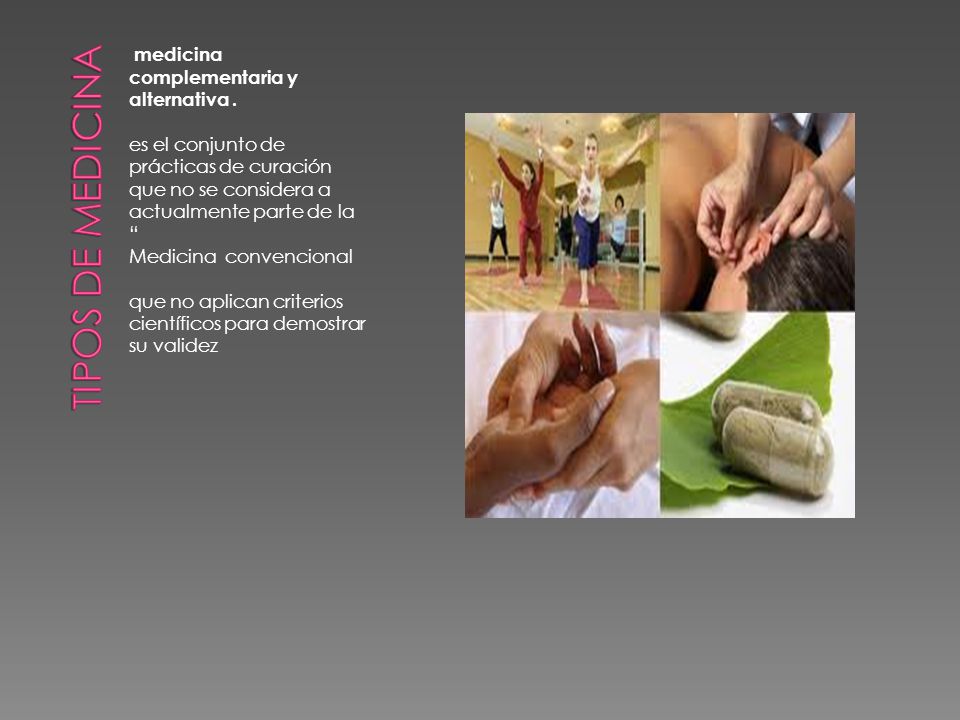 Tipos de medicina medicina complementaria y alternativa .