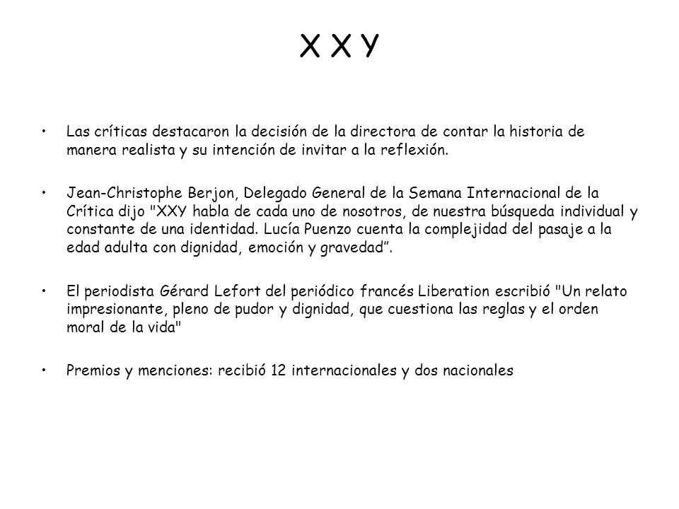 X X Y Las críticas destacaron la decisión de la directora de contar la historia de manera realista y su intención de invitar a la reflexión.