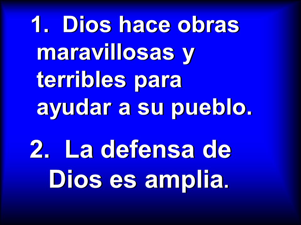 1. Dios hace obras maravillosas y terribles para ayudar a su pueblo.