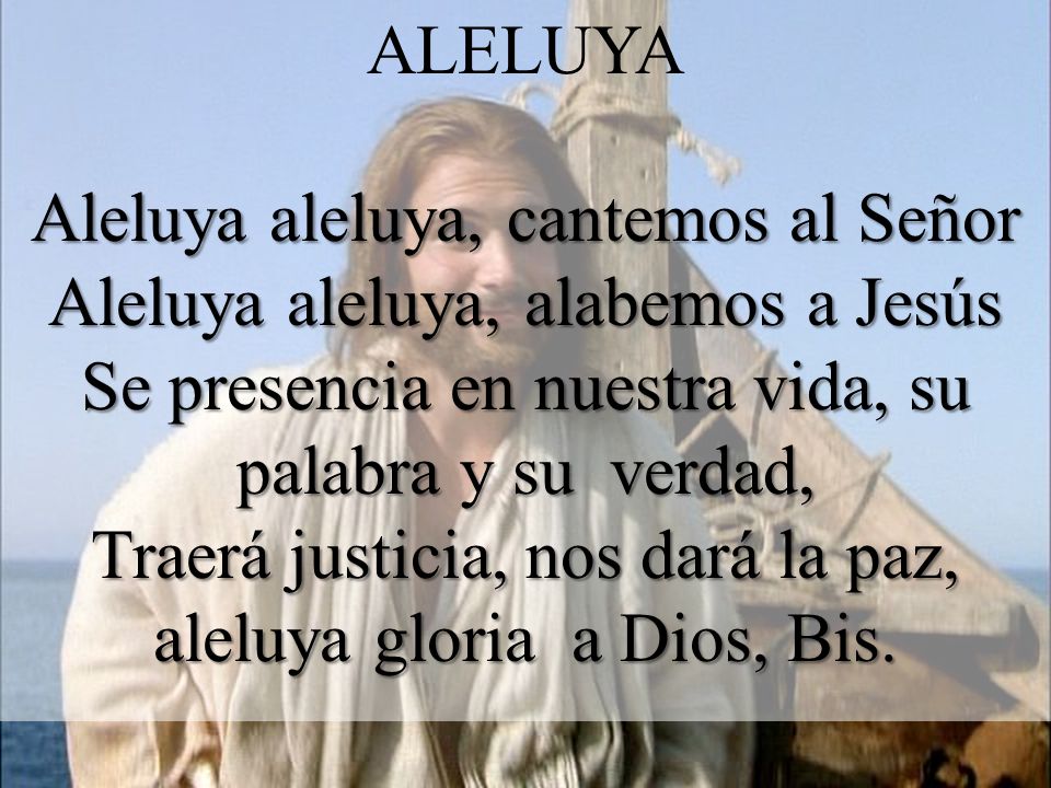 Aleluya aleluya, cantemos al Señor Aleluya aleluya, alabemos a Jesús