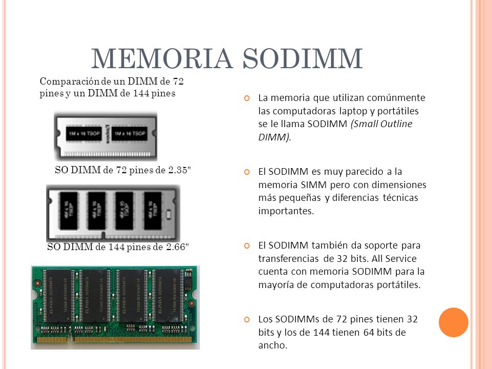 MEMORIA SODIMM Comparación de un DIMM de 72 pines y un DIMM de 144 pines.
