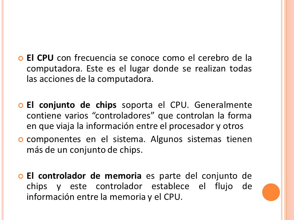 El CPU con frecuencia se conoce como el cerebro de la computadora