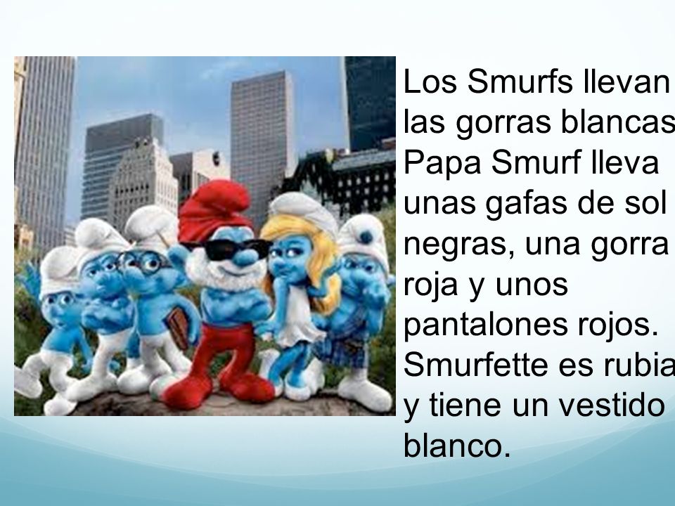 Los Smurfs llevan las gorras blancas. Papa Smurf lleva. unas gafas de sol. negras, una gorra. roja y unos.