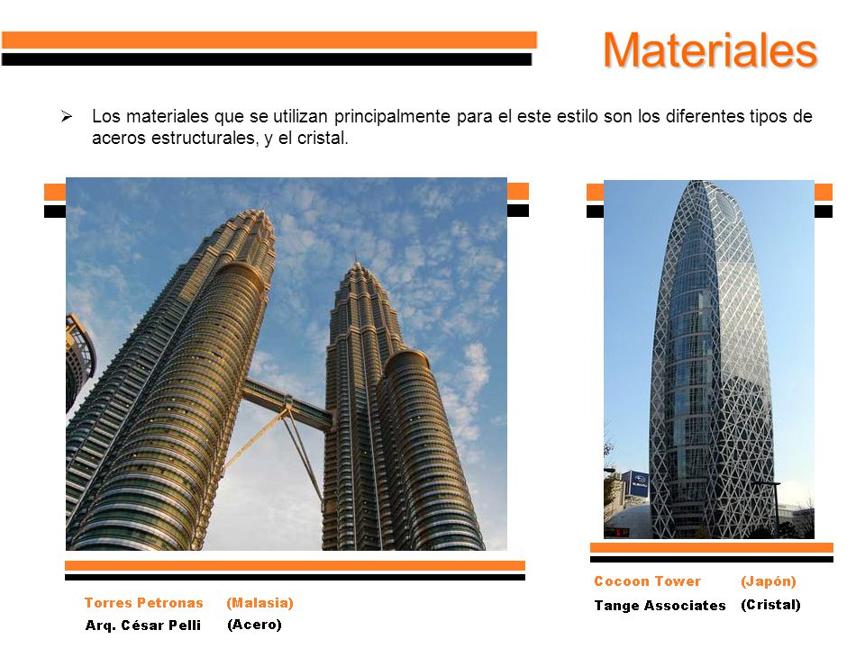Materiales Los materiales que se utilizan principalmente para el este estilo son los diferentes tipos de aceros estructurales, y el cristal.