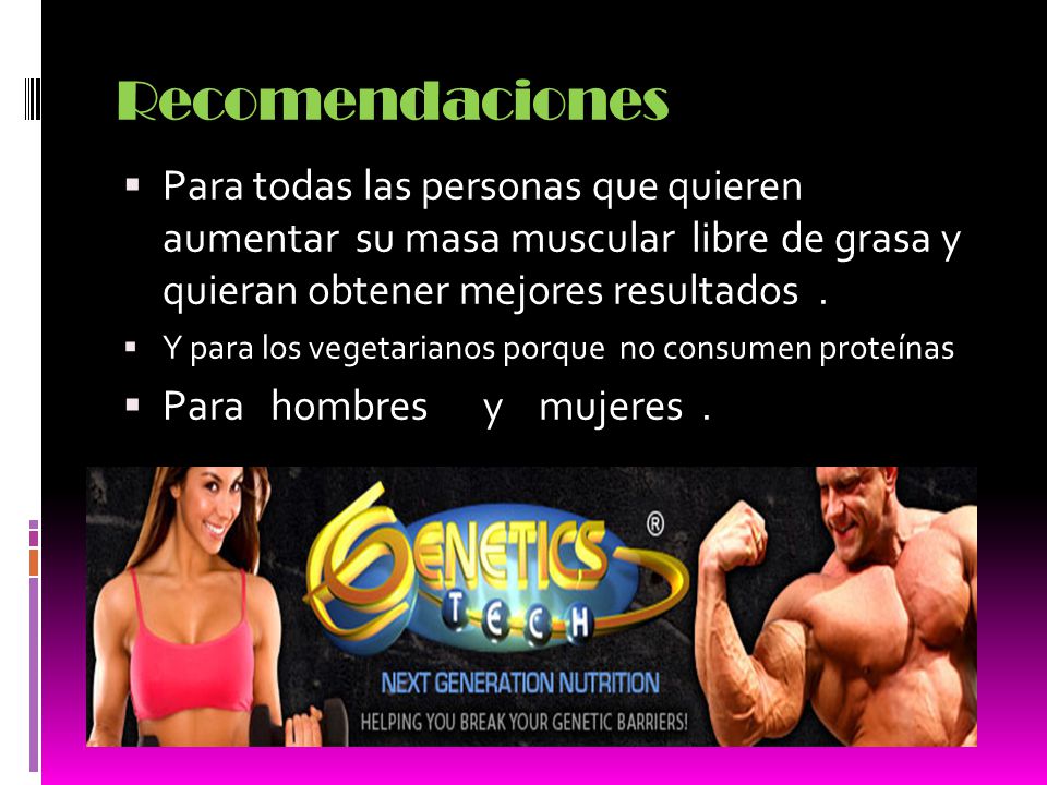 Recomendaciones Para todas las personas que quieren aumentar su masa muscular libre de grasa y quieran obtener mejores resultados .
