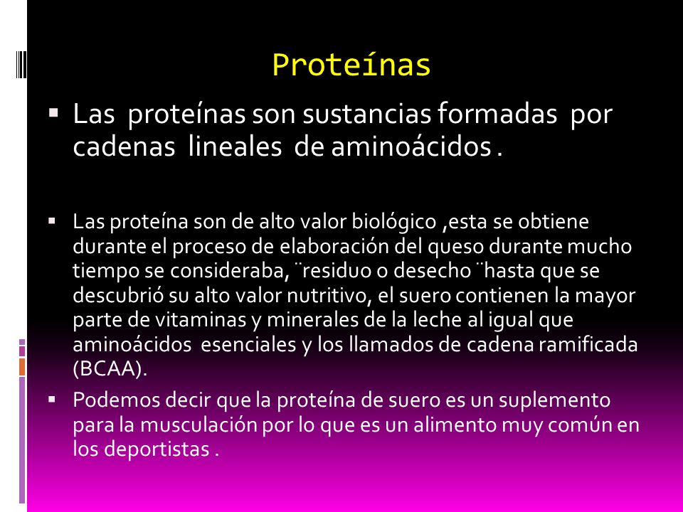 Proteínas Las proteínas son sustancias formadas por cadenas lineales de aminoácidos .