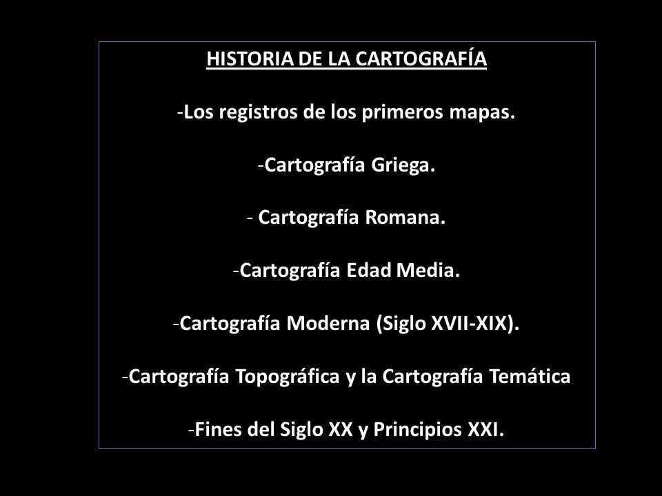 HISTORIA DE LA CARTOGRAFÍA Los registros de los primeros mapas.