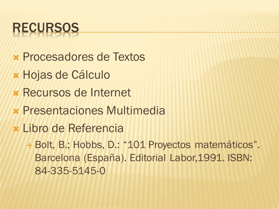 Recursos Procesadores de Textos Hojas de Cálculo Recursos de Internet