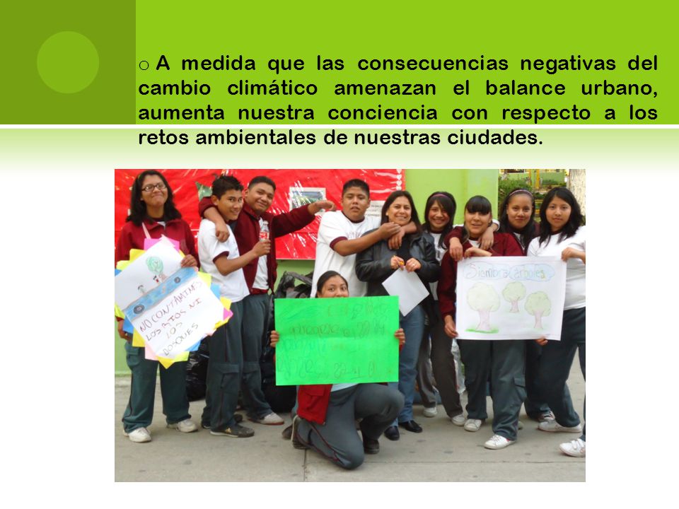 A medida que las consecuencias negativas del cambio climático amenazan el balance urbano, aumenta nuestra conciencia con respecto a los retos ambientales de nuestras ciudades.