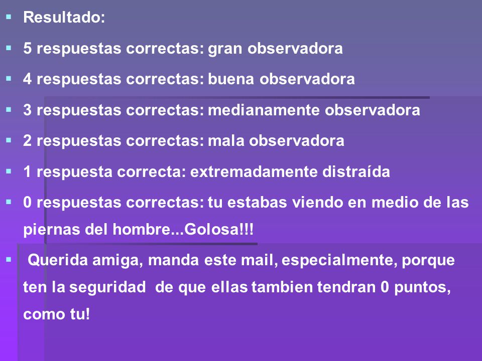Resultado: 5 respuestas correctas: gran observadora. 4 respuestas correctas: buena observadora. 3 respuestas correctas: medianamente observadora.