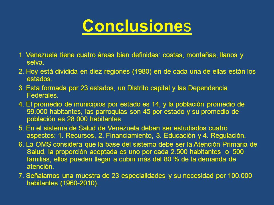 Conclusiones 1. Venezuela tiene cuatro áreas bien definidas: costas, montañas, llanos y selva.