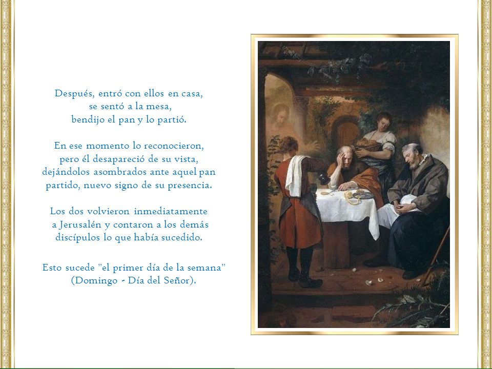 Después, entró con ellos en casa, se sentó a la mesa,