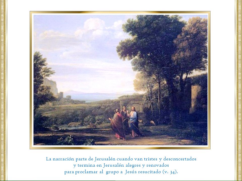 La narración parte de Jerusalén cuando van tristes y desconcertados