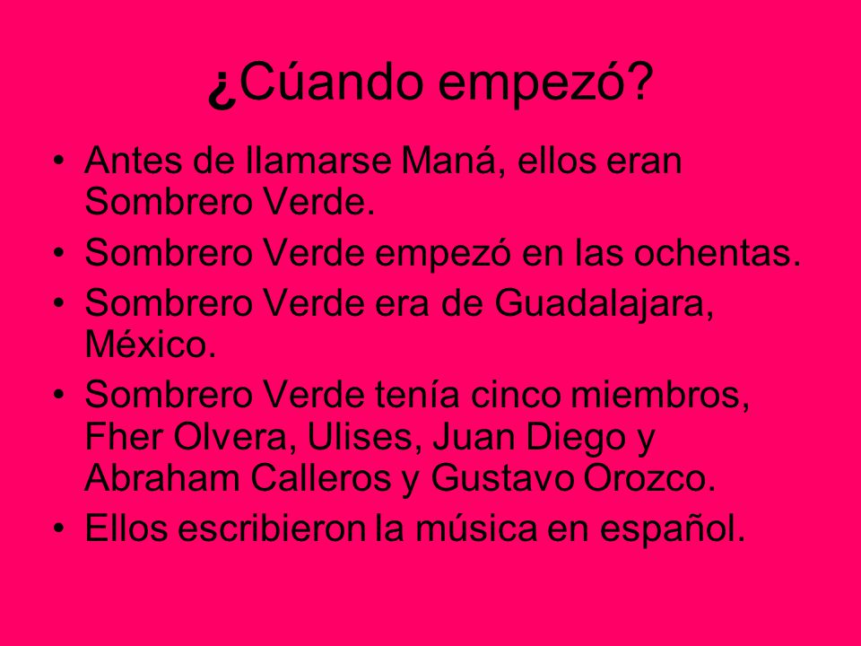 ¿Cúando empezó Antes de llamarse Maná, ellos eran Sombrero Verde.
